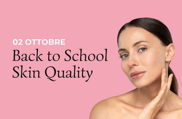 02 ottobre Back to School Skin Quality